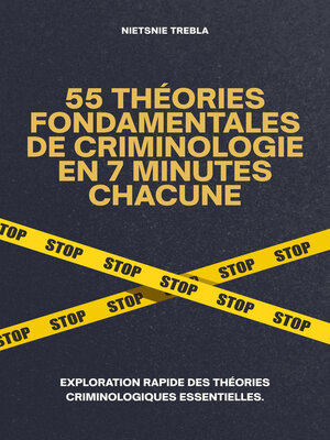cover image of 55 Théories Fondamentales de Criminologie en 7 Minutes Chacune